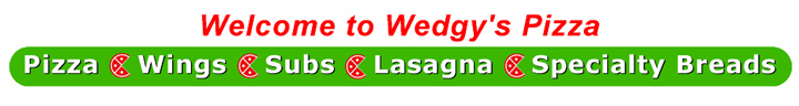Welcome To Wedgy's Pizza!
